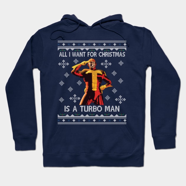 All I Want For Christmas Is A Turbo Man Jingle All The Way Hoodie by Nova5